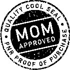 MOM APPROVED QUALITY COOL SEAL PNR PROOF OF PURCHASE