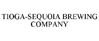 TIOGA-SEQUOIA BREWING COMPANY