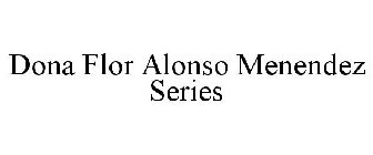 DONA FLOR ALONSO MENENDEZ SERIES