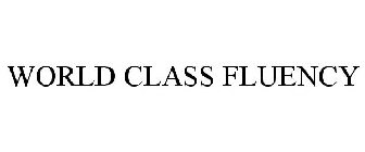 WORLD CLASS FLUENCY