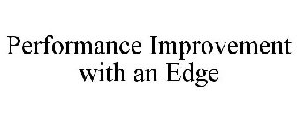 PERFORMANCE IMPROVEMENT WITH AN EDGE