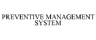 PREVENTIVE MANAGEMENT SYSTEM