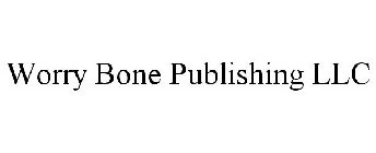 WORRY BONE PUBLISHING LLC