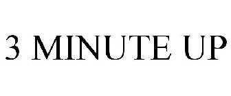 3 MINUTE UP