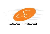 JUST RIDE!