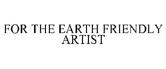 FOR THE EARTH FRIENDLY ARTIST