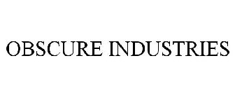 OBSCURE INDUSTRIES