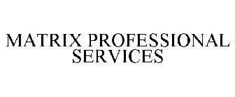 MATRIX PROFESSIONAL SERVICES