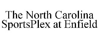 THE NORTH CAROLINA SPORTSPLEX AT ENFIELD