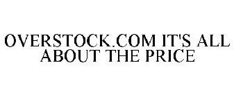 OVERSTOCK.COM IT'S ALL ABOUT THE PRICE