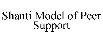 SHANTI MODEL OF PEER SUPPORT