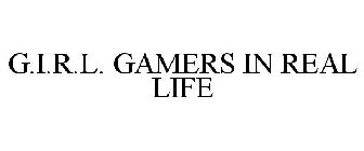 G.I.R.L. GAMERS IN REAL LIFE