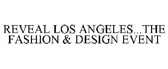 REVEAL LOS ANGELES...THE FASHION & DESIGN EVENT