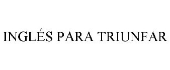 INGLÉS PARA TRIUNFAR