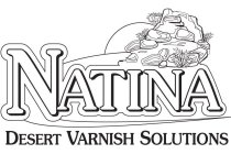 NATINA DESERT VARNISH SOLUTIONS