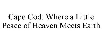 CAPE COD: WHERE A LITTLE PEACE OF HEAVEN MEETS EARTH