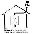 THE HEATER TREATER SCALE PROTECTION FOR TANKLESS HEATERS