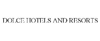 DOLCE HOTELS AND RESORTS