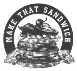 MAKE THAT SANDWICH