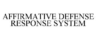 AFFIRMATIVE DEFENSE RESPONSE SYSTEM