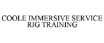 COOLE IMMERSIVE SERVICE RIG TRAINING