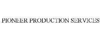 PIONEER PRODUCTION SERVICES