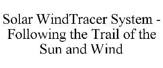 SOLAR WINDTRACER SYSTEM - FOLLOWING THE TRAIL OF THE SUN AND WIND