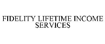 FIDELITY LIFETIME INCOME SERVICES