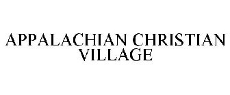 APPALACHIAN CHRISTIAN VILLAGE