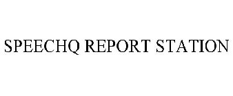 SPEECHQ REPORT STATION