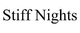 STIFF NIGHTS