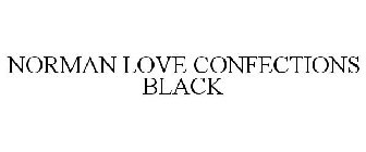NORMAN LOVE CONFECTIONS BLACK
