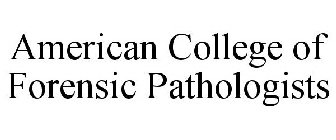 AMERICAN COLLEGE OF FORENSIC PATHOLOGISTS