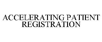 ACCELERATING PATIENT REGISTRATION