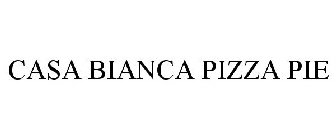 CASA BIANCA PIZZA PIE