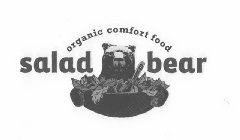 ORGANIC COMFORT FOOD SALAD BEAR