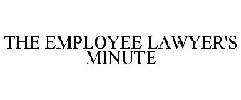 THE EMPLOYEE LAWYER'S MINUTE