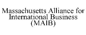 MASSACHUSETTS ALLIANCE FOR INTERNATIONAL BUSINESS (MAIB)