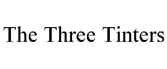 THE THREE TINTERS