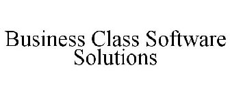 BUSINESS CLASS SOFTWARE SOLUTIONS