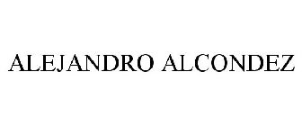 ALEJANDRO ALCONDEZ