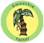 SMOOTHIE FACTOR