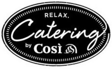 RELAX. CATERING BY COSÌ