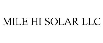 MILE HI SOLAR LLC