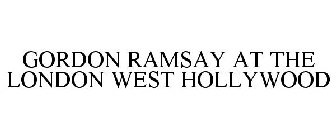 GORDON RAMSAY AT THE LONDON WEST HOLLYWOOD