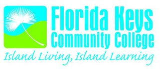 FLORIDA KEYS COMMUNITY COLLEGE ISLAND LIVING, ISLAND LEARNING