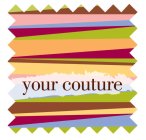 YOUR COUTURE