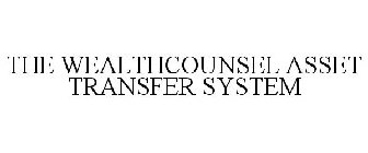 THE WEALTHCOUNSEL ASSET TRANSFER SYSTEM