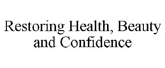 RESTORING HEALTH, BEAUTY AND CONFIDENCE