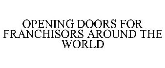 OPENING DOORS FOR FRANCHISORS AROUND THE WORLD